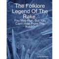 The Folklore Legend Of The Rake