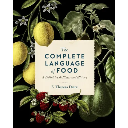 The Complete Language of Food: A Definitive and Illustrated History