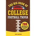 The Big Book of College Football Trivia: 700 Questions for NCAA Football Fanatics