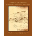 Sagebrush and Sand Dunes: An Anthology of Southern New Mexico History