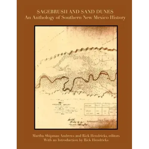 Sagebrush and Sand Dunes: An Anthology of Southern New Mexico History