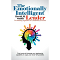 The Emotionally Intelligent Leader: The Missing Ingredient for Leadership Success