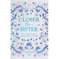 Closer Than a Sister: How Union with Christ Helps Friendships to Flourish