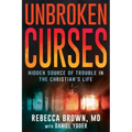 Unbroken Curses: Hidden Source of Trouble in the Christian's Life