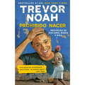 Prohibido Nacer: Memorias de Racismo, Rabia Y Risa. / Born a Crime: Stories from a South African Childhood: Memorias de Racismo, Rabia Y Risa.