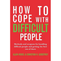 How to cope with difficult people: Making human relations harmonious and effective