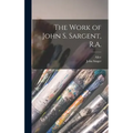 The Work of John S. Sargent, R.A.