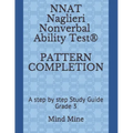 NNAT Naglieri Nonverbal Ability Test(R) PATTERN COMPLETION: A step by step Study Guide Grade 3