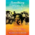 Something Inside So Strong: Life in Pursuit of Choice, Courage, and Change