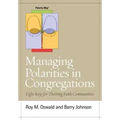 Managing Polarities in Congregations: Eight Keys for Thriving Faith Communities