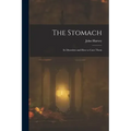 The Stomach: Its Disorders and How to Cure Them