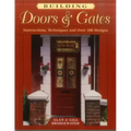 Building Doors & Gates: Instructions, Techniques and Over 100 Designs