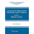 Constrained Optimization and Image Space Analysis: Volume 1: Separation of Sets and Optimality Conditions
