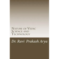 Nature of Vedic Science and Technology