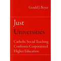 Just Universities: Catholic Social Teaching Confronts Corporatized Higher Education