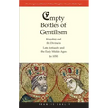 Empty Bottles of Gentilism: Kingship and the Divine in Late Antiquity and the Early Middle Ages (to 1050) Volume 1