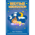 Bedtime Meditation Short Stories for Kids: Short Tales with Comforting Messages to Read to Your Child Before Bedtime to Promote a Peaceful, Restful Ni