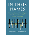 In Their Names: The Untold Story of Victims' Rights, Mass Incarceration, and the Future of Public Safety