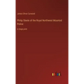 Philip Steele of the Royal Northwest Mounted Police: in large print