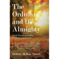 The Ordinary and the Almighty: Daily Encouragement as We Journey with Jesus