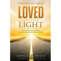 Loved by the Light: True Stories of Divine Intervention and Providence