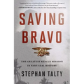 Saving Bravo: The Greatest Rescue Mission in Navy SEAL History