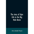 The story of Ajax: life in the Big Hole Basin