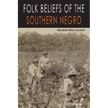 Folk Beliefs of the Southern Negro