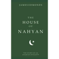 The House of Nahyan: The Story of an Arabian Dynasty