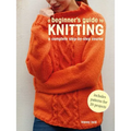 A Beginner's Guide to Knitting: A Complete Step-By-Step Course