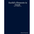 Euclid's Elements in Greek: Vol. I: Books 1-4