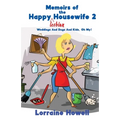 Memoirs of the Happy Lesbian Housewife 2: Weddings And Dogs And Kids, Oh My!