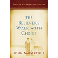 The Believer's Walk with Christ: A John MacArthur Study Series