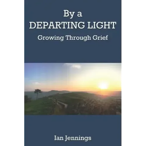 By a Departing Light: Growing Through Grief