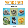 Painting Stones: How to Turn Rocks & Pebbles Into Mini Works of Art!