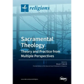 Sacramental Theology: Theory and Practice from Multiple Perspectives