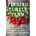 Finding Turtle Farm: My Twenty-Acre Adventure in Community-Supported Agriculture