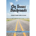 On Texas Backroads: Stories Found Along the Way