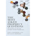 The Most Asked Prophecy Questions: What the Bible Says about the End Times...and Why It Matters Today