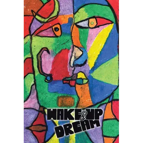 Wake-Up & Dream: An Insightful Glimpse into Reaching an Impactful Life, a Wise and Savvy Look into the How Part of What Has to Be Done
