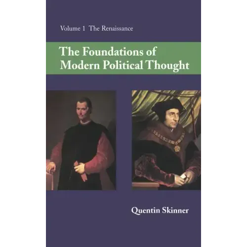 The Foundations of Modern Political Thought: Volume 1, the Renaissance