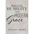 Biblical Humility and Modern Grace