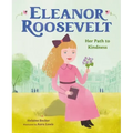 Eleanor Roosevelt: Her Path to Kindness