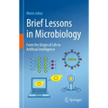 Brief Lessons in Microbiology: From the Origin of Life to Artificial Intelligence