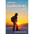 Hiking Survival Guide: Basic Survival Kit and Necessary Survival Skills to Stay Alive in the Wilderness