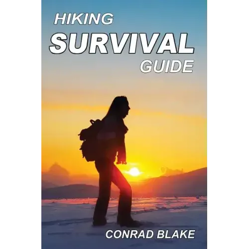 Hiking Survival Guide: Basic Survival Kit and Necessary Survival Skills to Stay Alive in the Wilderness