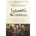 Infamous Scribblers: The Founding Fathers and the Rowdy Beginnings of American Journalism