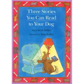 Three Stories You Can Read to Your Dog
