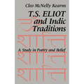 T. S. Eliot and Indic Traditions: A Study in Poetry and Belief