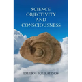 Science, Objectivity, and Consciousness